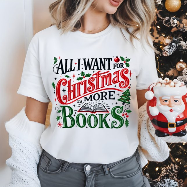 Camiseta Tudo que eu quero no Natal é mais livros (Criador carregado)