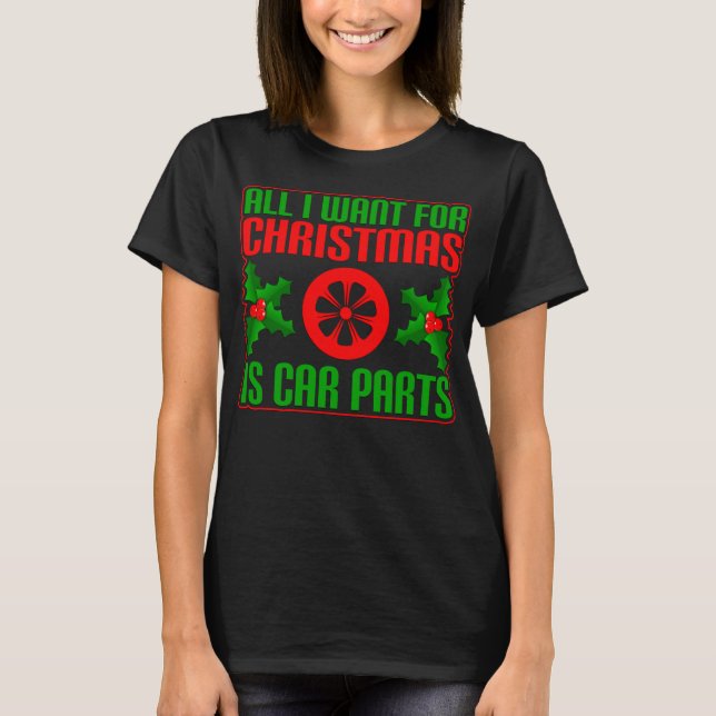 Camiseta Tudo Que Eu Quero No Natal É Peças De Carro Engraç (Frente)