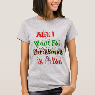 Camiseta tudo que eu quero para o Natal é você o t-shirt