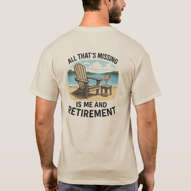 Camiseta "Tudo que falta é eu e aposentadoria" (Verso)