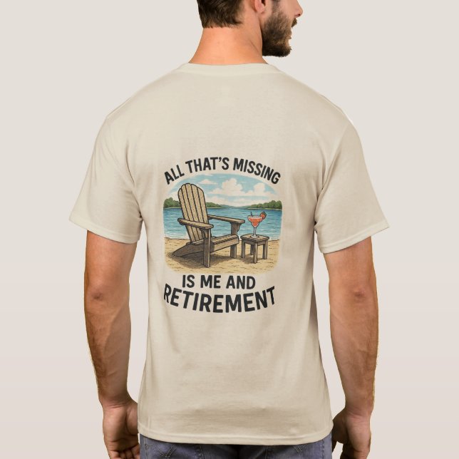 Camiseta "Tudo que falta é eu e aposentadoria" (Verso)