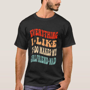 Camiseta Tudo Que Gosto Faz Com Que Meu Namorada Mad Valent