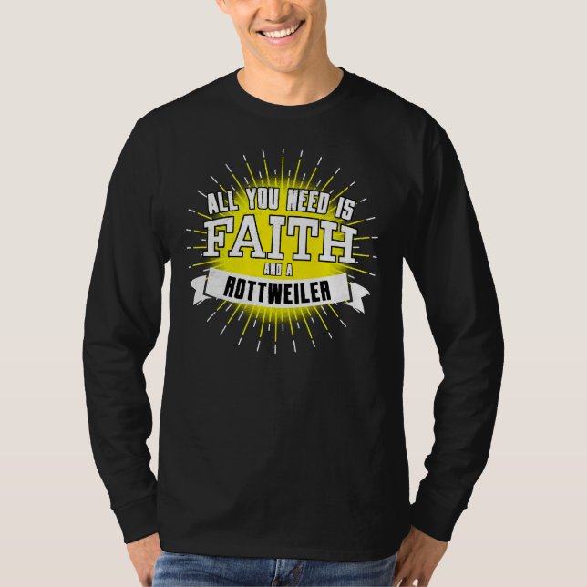 Camiseta Tudo Que Precisa É De Fé E Um Rottweiler (Frente)