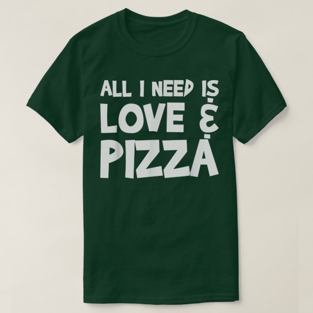 Camiseta Tudo Que Preciso É Amor E Pizza104 (Frente do Design)
