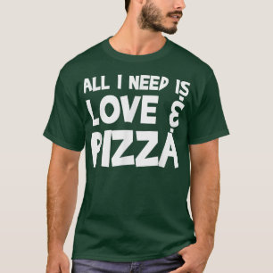 Camiseta Tudo Que Preciso É Amor E Pizza104