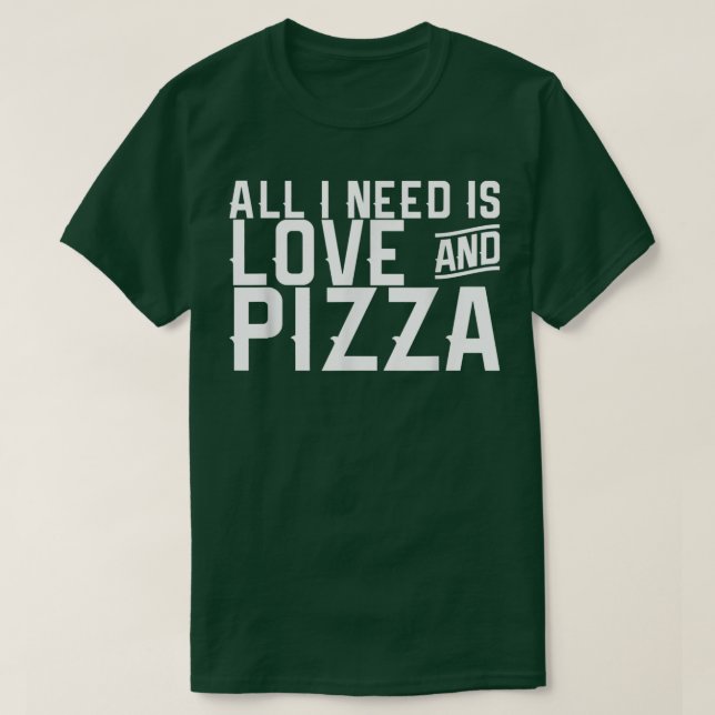 Camiseta Tudo Que Preciso É Amor E Pizza108 (Frente do Design)