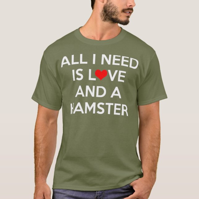 Camiseta Tudo que preciso é amor e um Hamster (Frente)