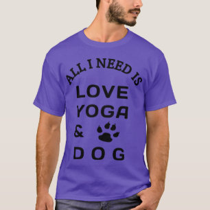 Camiseta Tudo que preciso é amor yoga e família de cachorro