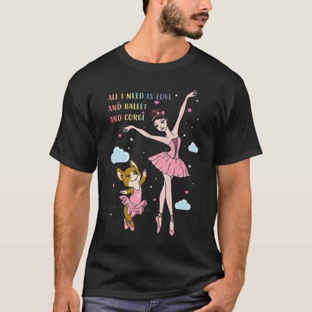 Camiseta Tudo Que Preciso É Ballet E Corgi (Frente)