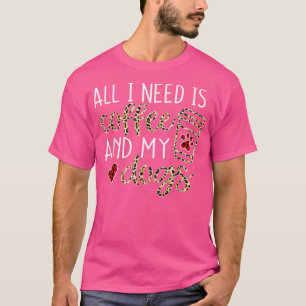 Camiseta Tudo Que Preciso É Café E Meu Cachorro Engraçado M