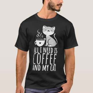 Camiseta Tudo Que Preciso É Café E Meu Gato, Café E Dois