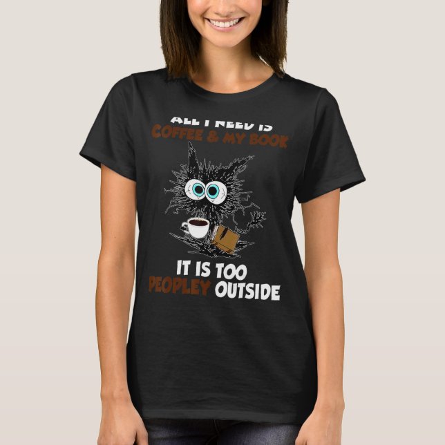 Camiseta Tudo Que Preciso É Café E Meu Livro É Demasiado Pe (Frente)