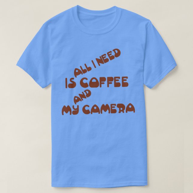 Camiseta tudo que preciso é café e minha câmera (Frente do Design)