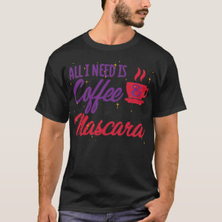 Camiseta Tudo que preciso é café e rímel.