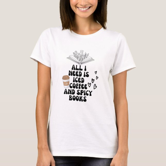 Camiseta Tudo que preciso é café gelado e livros apimentado (Frente)
