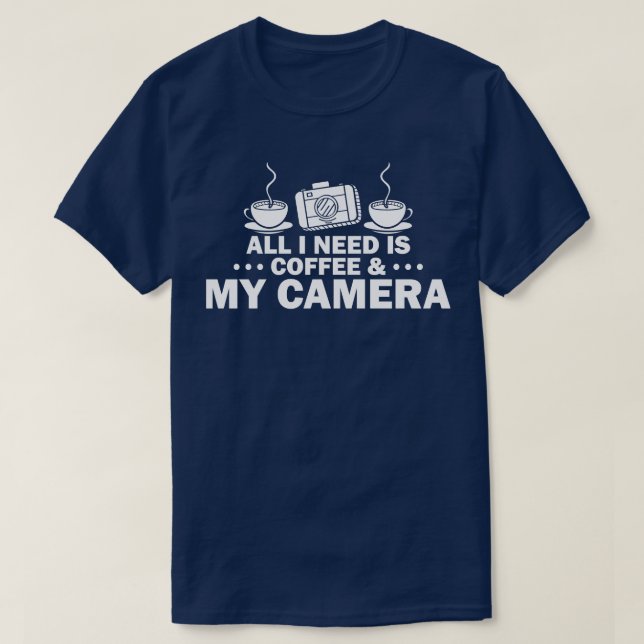 Camiseta Tudo Que Preciso É Café Minha Câmera (Frente do Design)