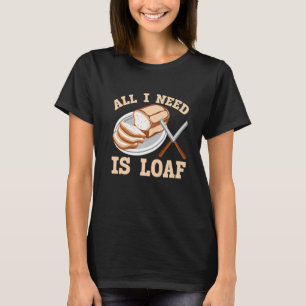 Camiseta Tudo Que Preciso É De Banho De Pão De Pão