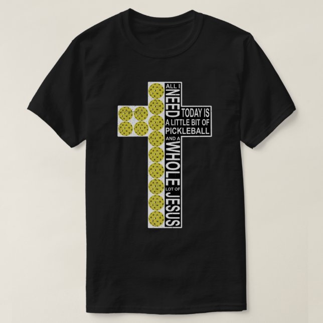 Camiseta Tudo Que Preciso É De Pickleball Jesus, Cristo. (Frente do Design)