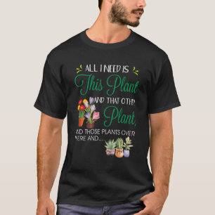 Camiseta Tudo Que Preciso É De Um Gar De Potes De Flor De J
