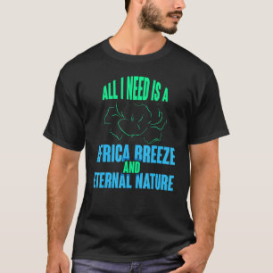 Camiseta Tudo Que Preciso É De Uma Respiração Africana E Na