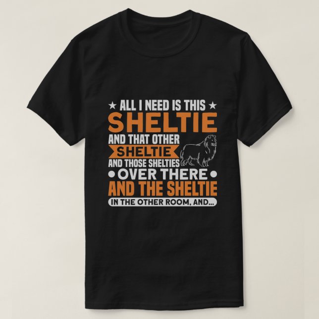 Camiseta Tudo Que Preciso É Desta Sheltie (Frente do Design)