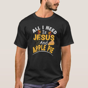 Camiseta Tudo Que Preciso É Jesus E Torta De Maçã Religioso