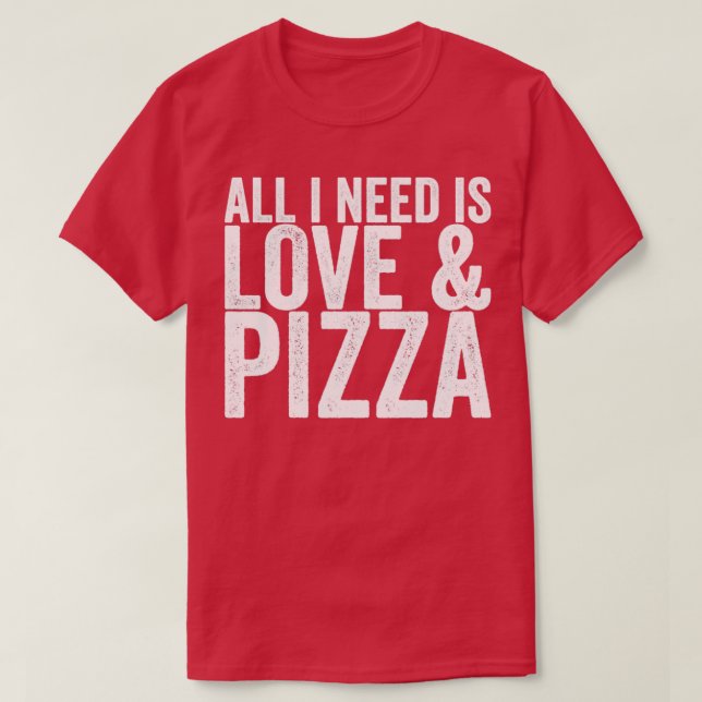 Camiseta Tudo Que Preciso É Pizza De Amor (Frente do Design)