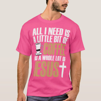 Camiseta Tudo Que Preciso É Um Pouco De Café E Um L Inteiro