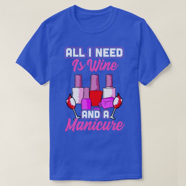 Camiseta Tudo que preciso é vinho e manicure (Frente do Design)