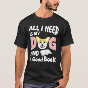Camiseta Tudo que Preciso Meu Cachorro Um Bom Livro Corgi