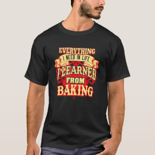 Camiseta Tudo Que Preciso Na Vida Eu Aprendi Com A Baking