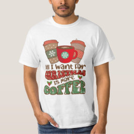 Camiseta Tudo Que Quero No Natal É Mais Café, Xma Engraçado