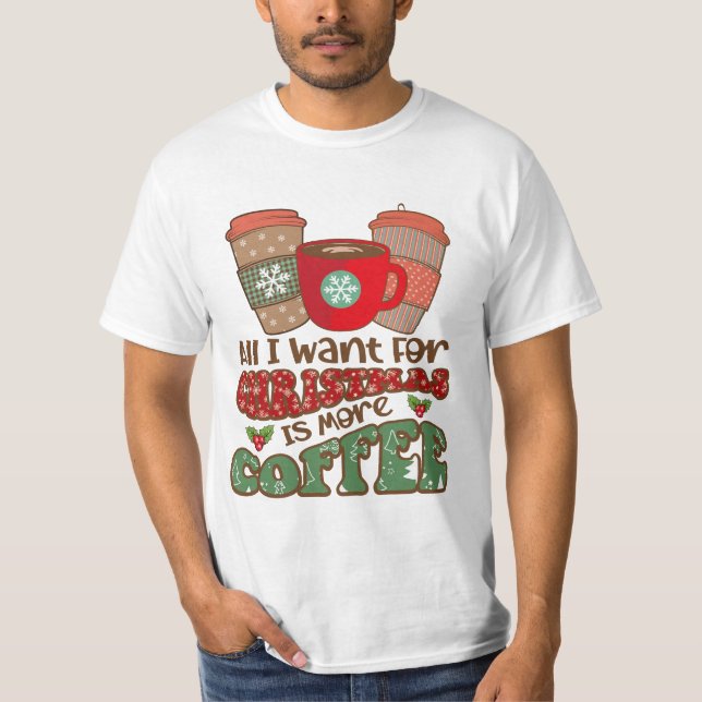 Camiseta Tudo Que Quero No Natal É Mais Café, Xma Engraçado (Frente)