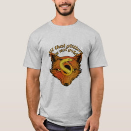 Camiseta Tudo Que Reluz Não É Ouro – Citação de Sabedoria