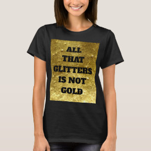 Camiseta Tudo que reluz não é ouro Provérbio