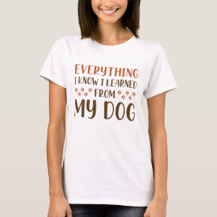 Camiseta Tudo Que Sei Aprendi Com Meu Cachorro