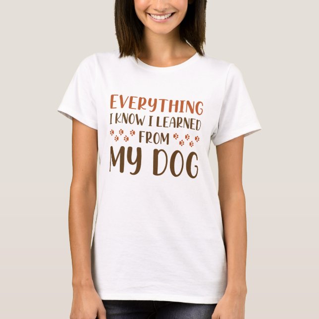Camiseta Tudo Que Sei Aprendi Com Meu Cachorro (Frente)