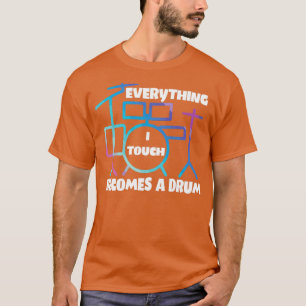 Camiseta Tudo Que Toco Torna-Se Um Drummer Engraçado Do Tam