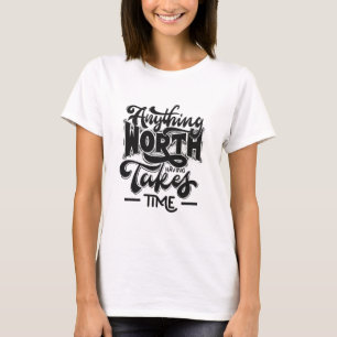 Camiseta Tudo Que Vale a Pena Leva Tempo