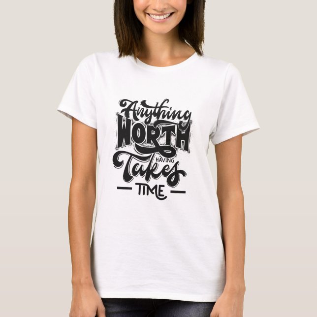 Camiseta Tudo Que Vale a Pena Leva Tempo (Frente)