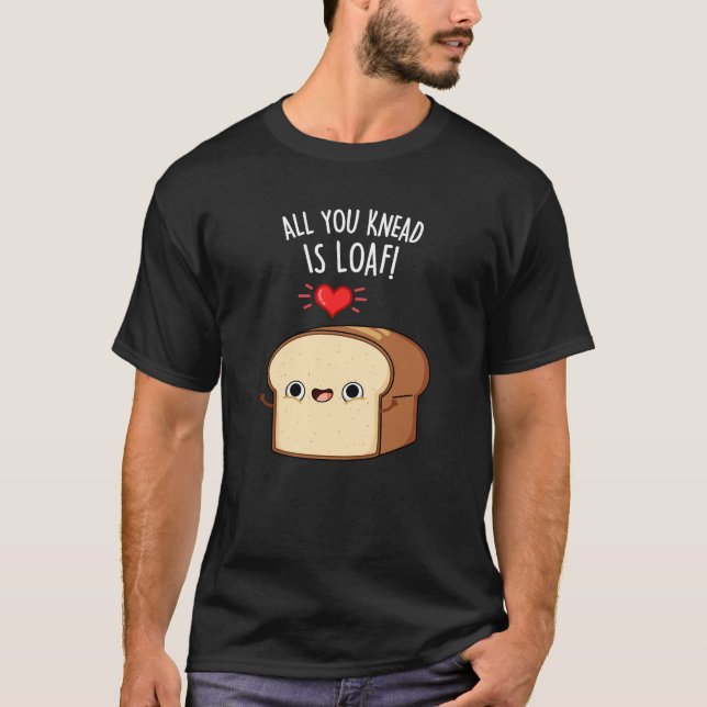Camiseta Tudo Que Você Conhece É Pão Engraçado Pun Escuro B (Frente)