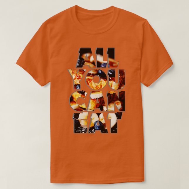 CAMISETA TUDO QUE VOCÊ PODE COMER (Frente do Design)