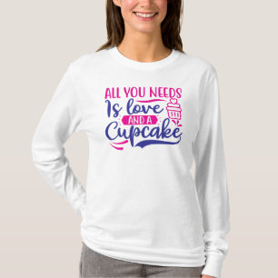 Camiseta Tudo que você precisa é amor e Cupcake