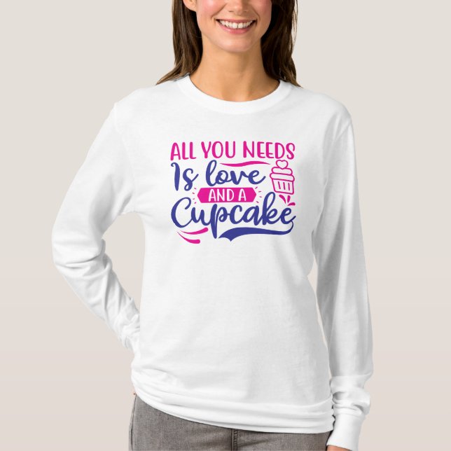 Camiseta Tudo que você precisa é amor e Cupcake (Frente)