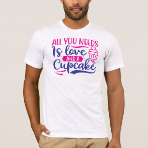 Camiseta Tudo que você precisa é amor e Cupcake