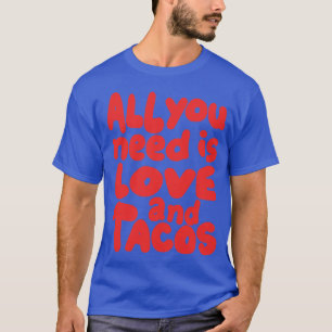 Camiseta tudo que você precisa é amor e tacos