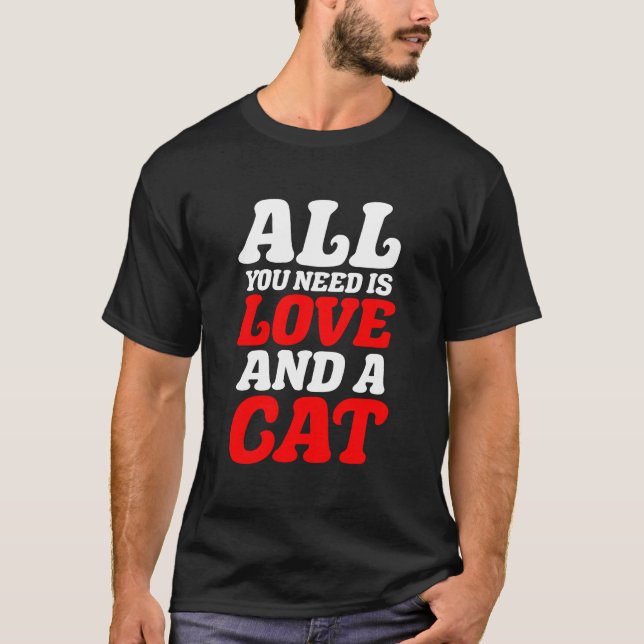 Camiseta Tudo que você precisa é amor e um gato (Frente)