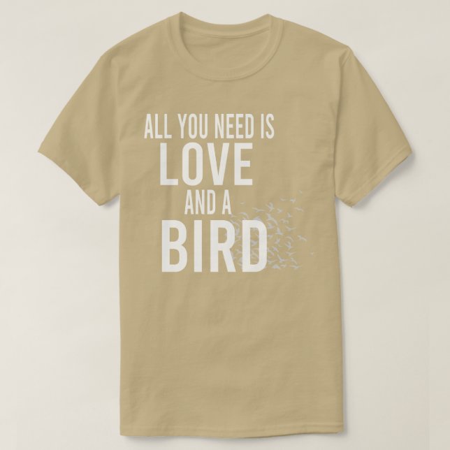 Camiseta tudo que você precisa é amor e um pássaro (Frente do Design)