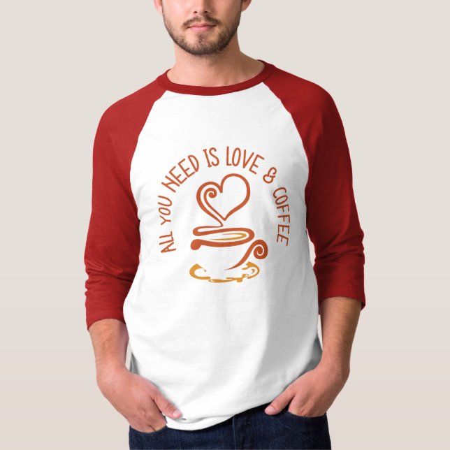 Camiseta Tudo Que Você Precisa É De Amor E Café (Frente)