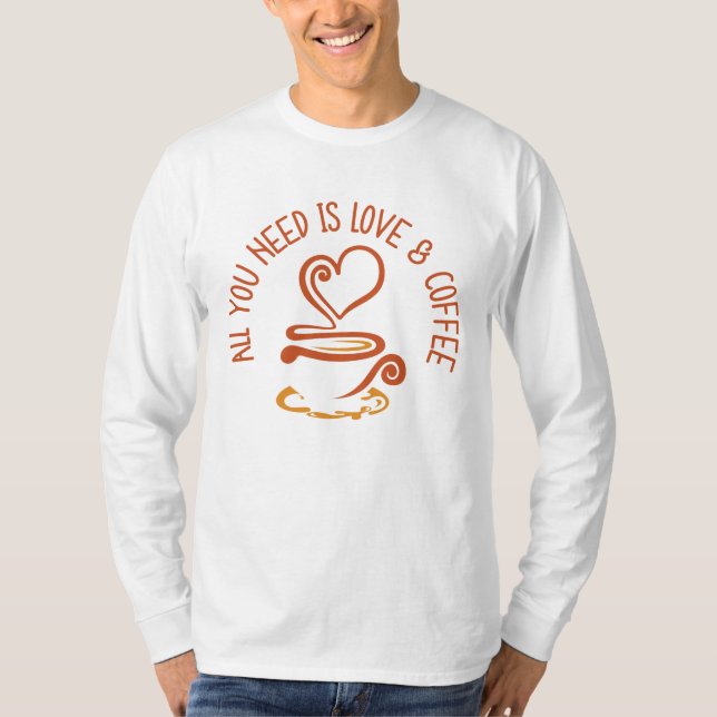 Camiseta Tudo Que Você Precisa É De Amor E Café (Frente)